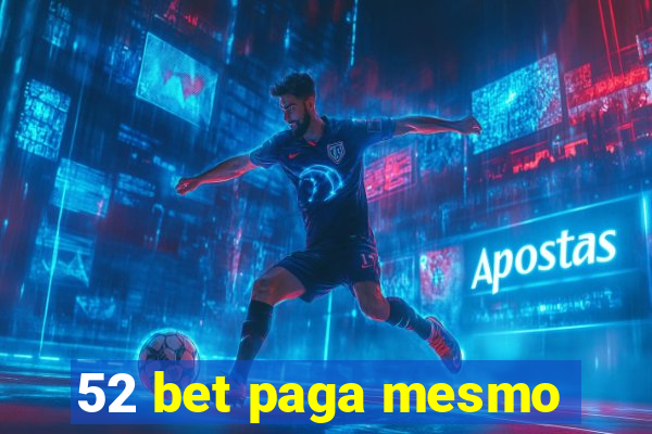 52 bet paga mesmo